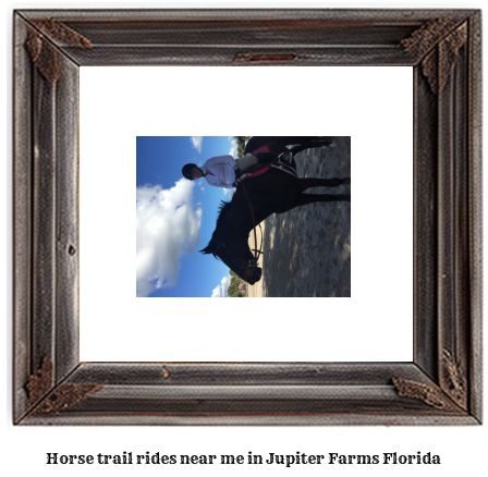 horse trail rides near me in Jupiter Farms, Florida